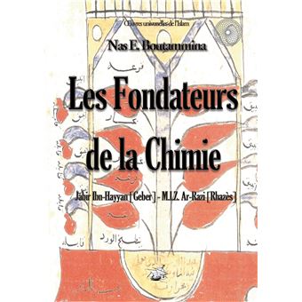 Les fondateurs de la Chimie - Jabir Ibn-Hayyan (Geber) - M.I.Z. Ar-Razi (Rhazès)