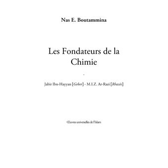 Les fondateurs de la Chimie - Jabir Ibn-Hayyan (Geber) - M.I.Z. Ar-Razi (Rhazès)