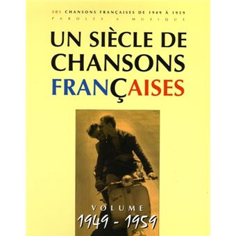 Un siècle de chansons françaises :1949-1959 : 301 chansons françaises de 1949 à 1959,  paroles et musique | Moulou, Patrick. Autre