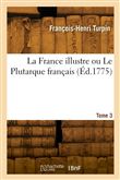 La France illustre ou Le Plutarque français. Tome 3