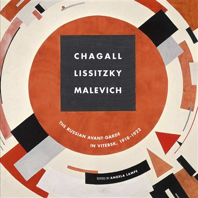 CHAGALL, LISSITZKY, MALEVITCH. THE RUSSIAN AVANT-GARDE IN V
