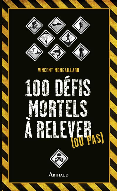 100 défis mortels à relever (ou pas) - Vincent Mongaillard - broché
