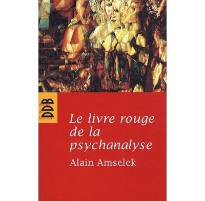 Le livre rouge de la psychanalyse - Alain Amselek - broché