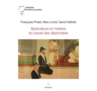 Splendeurs et misères du travail des diplomates