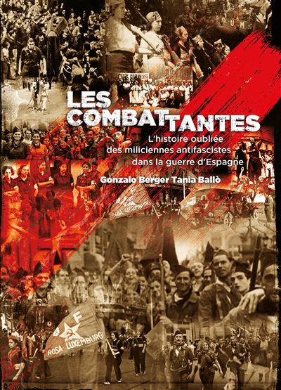 Les combattantes : L'histoire oubliée des miliciennes antifascistes dans la guerre d'Espagne - Gonzalo Berger (2022)