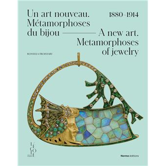 Un art nouveau. Métamorphoses du bijou. 1880-1914.