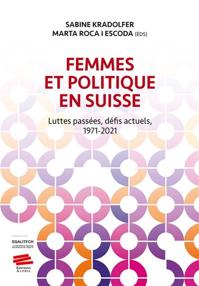 Femmes et politique en Suisse Luttes passées, défis actuels, 1971-2021 - Sabine Kradolfer - Alphil - broché - Essai