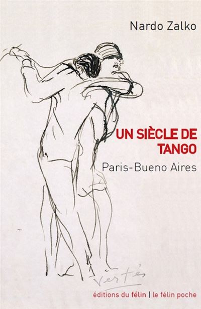 Un siècle de tango, Paris, Buenos Aires