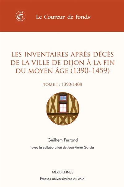 Les inventaires après décès de la ville de Dijon à la fin du Moyen Age