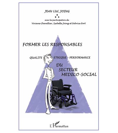 Former les responsables : qualité-éthique-performance du secteur médico-social