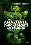 Amazonie, l'archéologie au féminin