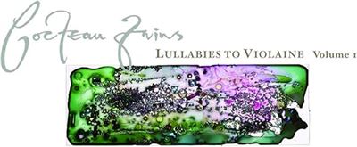 Lullabies to Violaine volume 1 - Cocteau Twins - CD album - Achat