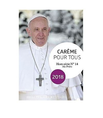 Ma priere,hs:careme pour tous 2018 avec le pape franþois