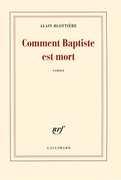 Comment Baptiste est mort - Alain Blottière - broché