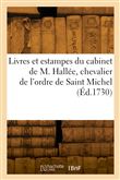 Livres et estampes du cabinet de M. Hallée, chevalier de l'ordre de Saint Michel