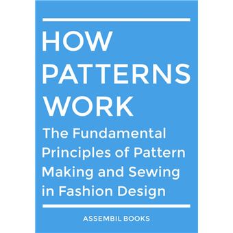 How Patterns Work: The Fundamental Principles of Pattern Making and Sewing in Fashion Design - 1