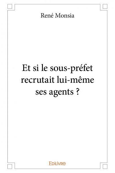 Et si le sous préfet recrutait lui même ses agents ?