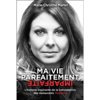 Ma vie parfaitement imparfaite - L'histoire inspirante de la cofondatrice des restaurants Thaïzone