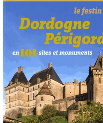 Dordogne Périgord en 101 sites et monuments