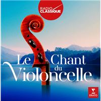 Le Chant du violoncelle Radio Classique