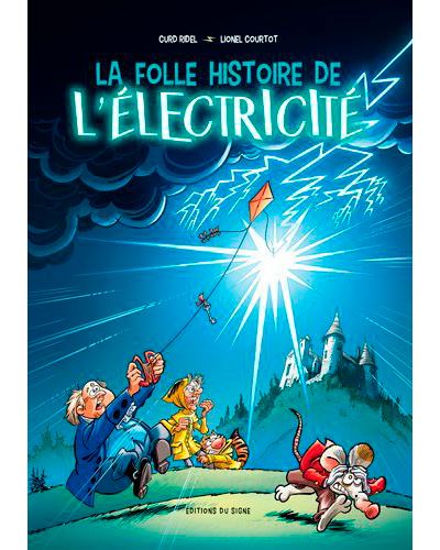 La Folle Histoire De L'Électricité - Lionel Courtot - cartonné
