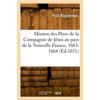 Relation de ce qui s'est passé en la mission des Pères de la Compagnie de Jésus