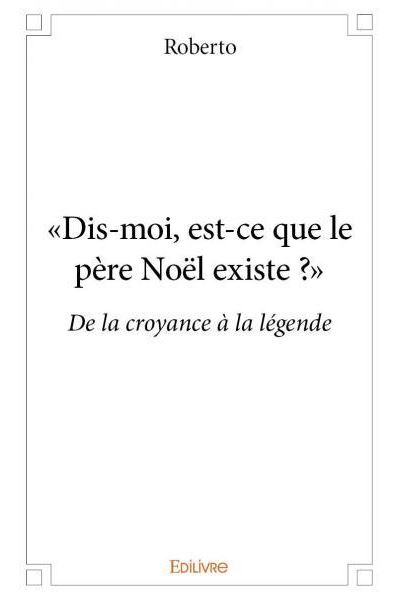 Dis-moi, est-ce que le père Noël existe ?