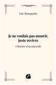 Je ne voulais pas mourir, juste revivre