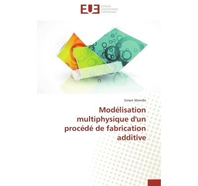 Modélisation multiphysique d'un procédé de fabrication additive