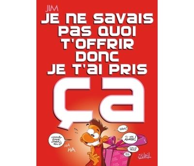 Je ne savais pas quoi t'offrir donc je t'ai pris ça NED