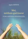 Moi, médium-guérisseur et mes expériences extrasensorielles