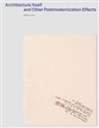 Architecture Itself And Other Postmodernist Myths