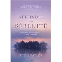 Atteindre la sérénité - Réflexions et méditations pour un éveil spirituel