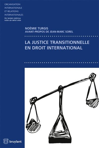La justice transitionnelle en droit international - Noémie Turgis - broché