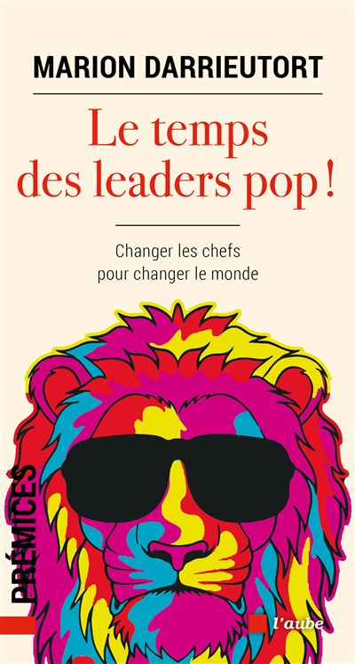 Le temps des leaders pop ! - Changer les chefs pour changer - Marion Darrieutort - broché