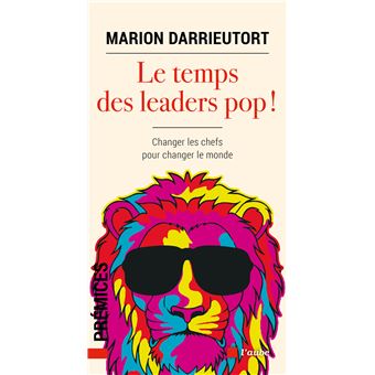 Le temps des leaders pop ! - Changer les chefs pour changer