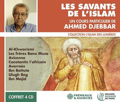 Les savants de l’islam (collection l’islam des lumières) Un cours particulier de ahmed djebbar - Ahmed Djebbar - Frémeaux & Associés - Livre K7 - Textes lus