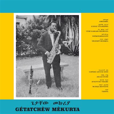Gétatchèw Mèkurya And His Saxophone: Ethiopian Urban Modern Music Volume 5
