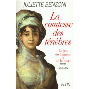 La Comtesse Des Tenebres Le Jeu De L Amour Et De La Mort Tome 3 Broche Juliette Benzoni Achat Livre Fnac