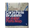 Carte Paris Brutaliste