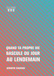 Quand ta propre vie bascule du jour au lendemain