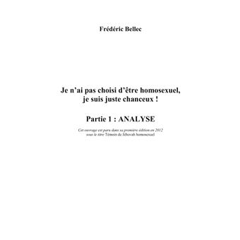 Je n'ai pas choisi d'être homosexuel, je suis juste chanceux - Partie 1 : ANALYSE