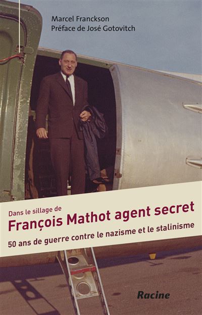 François Mathot, agent secret 50 ans de guerre subversive contre le ...