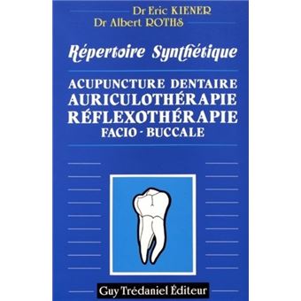 Répertoire synthétique - Acupuncture dentaire, auriculothérapie, réflexothérapie facio-buccale - 1
