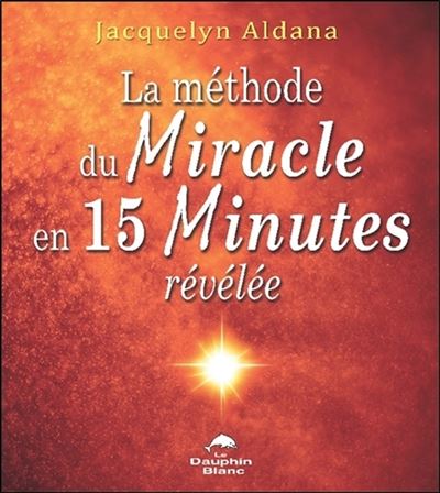 La méthode du miracle en 15 minutes révélée