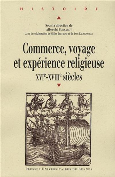 Commerce voyage et experience religieuse (xvie xviiie siecles)