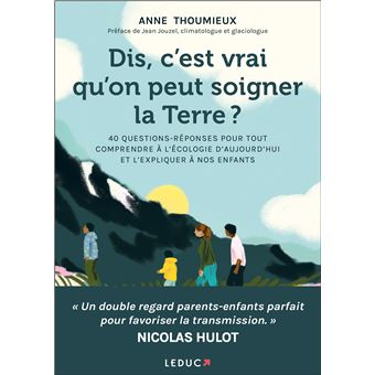Dis, c'est vrai qu'on peut soigner la Terre ?