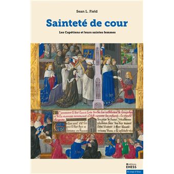 Sainteté de cour - Les Capétiens et leurs saintes femmes