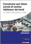 Construire son bilan social et autres tableaux de bord en 200 indicateurs clés
