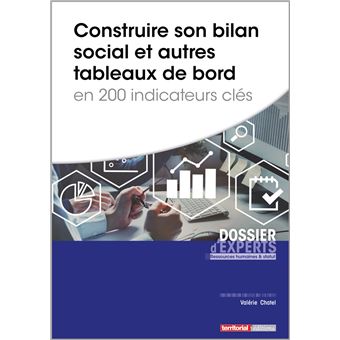 Construire son bilan social et autres tableaux de bord en 200 indicateurs clés